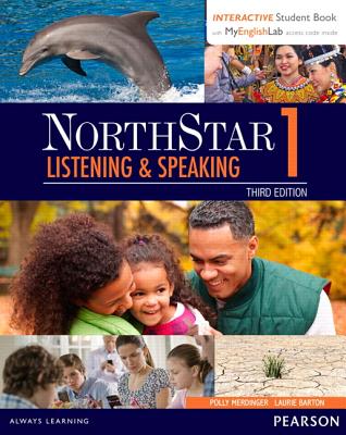 Northstar Listening and Speaking 1 with Interactive Student Book Access Code and Myenglishlab - Merdinger, Polly, and Barton, Laurie
