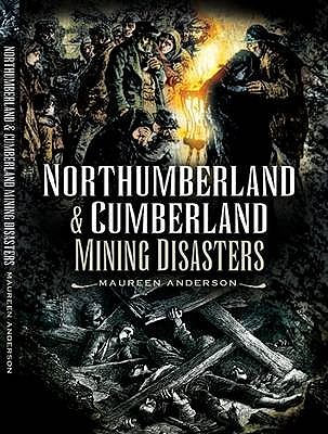 Northumberland and Cumberland Mining Disasters - Anderson, Maureen