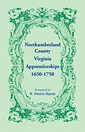 Northumberland County, Virginia Apprenticeships 1650-1750