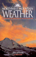 Northwest Mountain Weather: Understanding and Forecasting for the Backcountry User - Renner, Jeff