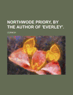 Northwode Priory, by the Author of 'everley'