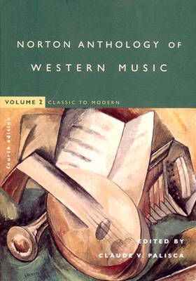 Norton Anthology of Western Music: Classic to Modern - Palisca, Claude V (Editor)