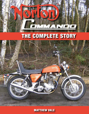 Norton Commando: The Complete Story - Vale, Matthew