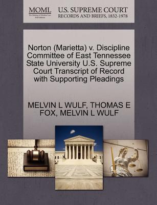 Norton (Marietta) V. Discipline Committee of East Tennessee State University U.S. Supreme Court Transcript of Record with Supporting Pleadings - Wulf, Melvin L, and Fox, Thomas E