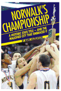 Norwalk's championship: A historic state title - and the maligned city that embraced it