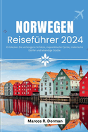 Norwegen Reisefhrer 2024: Entdecken Sie verborgene Schtze, majesttische Fjorde, malerische Drfer und lebendige Stdte.