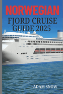 Norwegian Fjord Cruise Guide 2025: Sail through breathtaking fjords, visit charming villages, and experience the natural beauty of Norway.