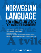 Norwegian Language: 500 Norwegian Verbs Fully Conjugated in Common Tenses