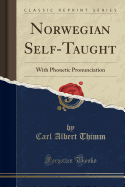 Norwegian Self-Taught: With Phonetic Pronunciation (Classic Reprint)