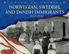 Norwegian, Swedish, and Danish Immigrants: 1820-1920 - Olson, Kay Melchisedech