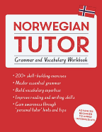 Norwegian Tutor: Grammar and Vocabulary Workbook (Learn Norwegian with Teach Yourself): Advanced beginner to upper intermediate course