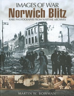 Norwich Blitz (Images of War Series) - Bowman, Martin