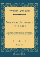 Norwich University, 1819 1911, Vol. 2 of 3: Her History, Her Graduates, Her Roll of Honor; Sketches of the Trustees, Presidents, Vice-Presidents, Professors, Alumni, and Past Cadets, 1820-66 (Classic Reprint)