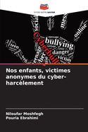 Nos enfants, victimes anonymes du cyber-harc?lement