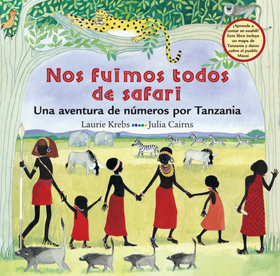 Nos Fuimos Todos de Safari: Una Aventura de Nmeros Por Tanzania - Krebs, Laurie, and Cairns, Julia (Illustrator)