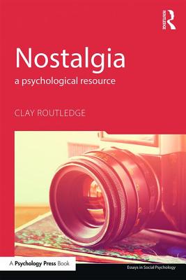 Nostalgia: A Psychological Resource - Routledge, Clay