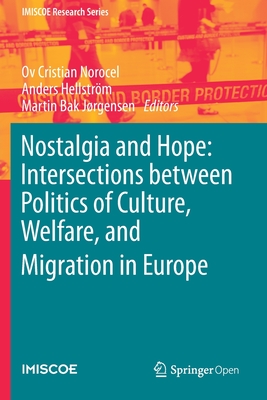 Nostalgia and Hope: Intersections Between Politics of Culture, Welfare, and Migration in Europe - Norocel, Ov Cristian (Editor), and Hellstrm, Anders (Editor), and Jrgensen, Martin Bak (Editor)