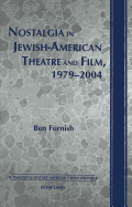 Nostalgia in Jewish-American Theatre and Film, 1979-2004