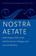 Nostra Aetate: Celebrating 50 Years of the Catholic Church's Dialogue with Jews and Muslims