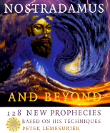 Nostradamus and Beyond: 128 New Prophecies Based on His Techniques