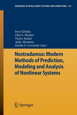 Nostradamus: Modern Methods of Prediction, Modeling and Analysis of Nonlinear Systems - Zelinka, Ivan (Editor), and Rssler, Otto E (Editor), and Snsel, Vclav (Editor)