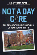 Not a Day Care: The Devastating Consequences of Abandoning Truth