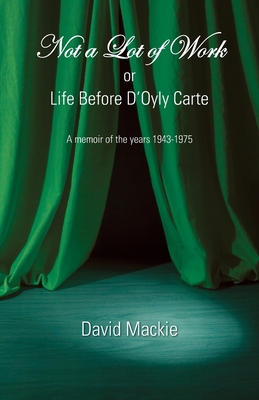Not a Lot of Work or Life Before D'Oyly Carte - Mackie, David