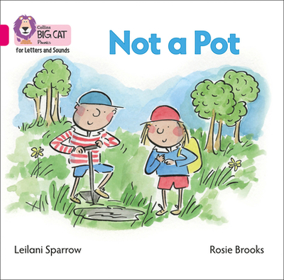 Not a Pot Big Book: Band 01b/Pink B - Sparrow, Leilani, and Brooks, Rosie (Illustrator), and Collins Big Cat (Prepared for publication by)
