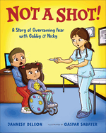 Not a Shot!: A Story of Overcoming Fear with Gabby & Nicky