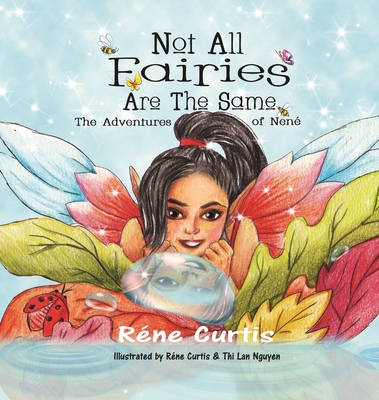 Not All Fairies Are The Same: The Adventures of Nen - Curtis, Rne, and Sizemore, Terrie (Editor)