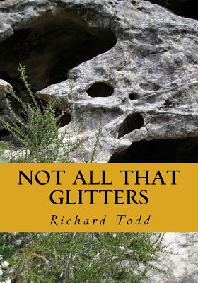 Not All That Glitters - Todd, Richard A