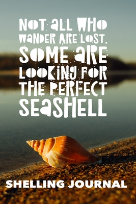 Not All Who Wander Are Lost, Some Are Looking For The Perfect Seashell, Shelling Journal, Blank Journal for jotting down notes and drawing shells - Smith, Mandy