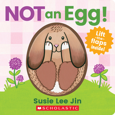 Not an Egg! (a Lift-The-Flap Book) - 