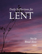 Not by Bread Alone: Daily Reflections for Lent 2010 - Cormier, Jay