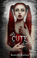 Not Cute At All: A Cute but Psycho Prequel