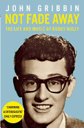 Not Fade Away: The Life and Music of Buddy Holly