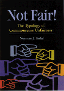 Not Fair!: The Typology of Commonsense Unfairness - Finkel, Norman J