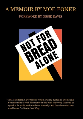 Not for Bread Alone - Foner, Moe, and North, Dan, and Davis, Ossie (Foreword by)