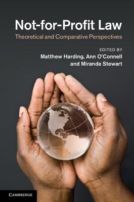 Not-for-Profit Law: Theoretical and Comparative Perspectives - Harding, Matthew (Editor), and O'Connell, Ann (Editor), and Stewart, Miranda (Editor)