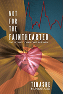 Not for the Fainthearted: The Ultimate Challenge for Men