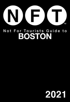 Not for Tourists Guide to Boston 2021 - Not for Tourists