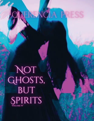 Not Ghosts, But Spirits IV: art from the women's & LGBTQIAP+ communities - Perkovich, Emily (Editor)