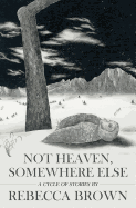 Not Heaven, Somewhere Else