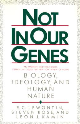 Not in Our Genes - Lewontin, Rose, and Lewontin, Richard C, and Kamin, Leon J