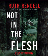 Not in the Flesh - Rendell, Ruth, and Curry, Tim (Read by)