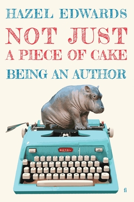 Not Just a Piece of Cake: Being an Author - Edwards, Hazel