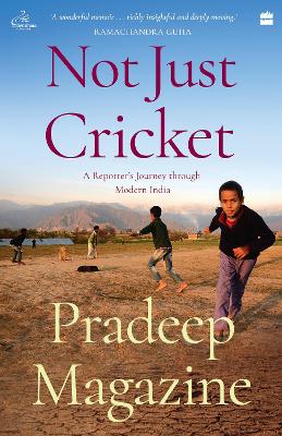 Not Just Cricket: A Reporter's Journey through Modern India - Magazine, Pradeep