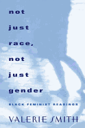 Not Just Race, Not Just Gender: Black Feminist Readings