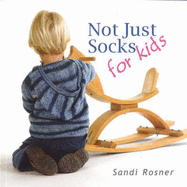 Not Just Socks for Kids - Rosner, Sandi