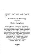 Not Love Alone - Humphries, Martin (Editor)